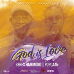 Beres Hammond – Popcaan – God-is-Love