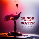 Jah Cure – Blood-In-The-Water